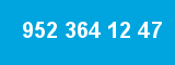 952 364 12 47